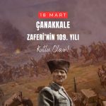 18 Mart 1915 Çanakkale Zaferi’nin 109. Yılı