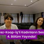 Tez-Koop-İş’li Kadınların Sesi Programımız 4. Bölüm Yayımda: “Sendikamız Eğitimlere Çok Önem Veriyor”