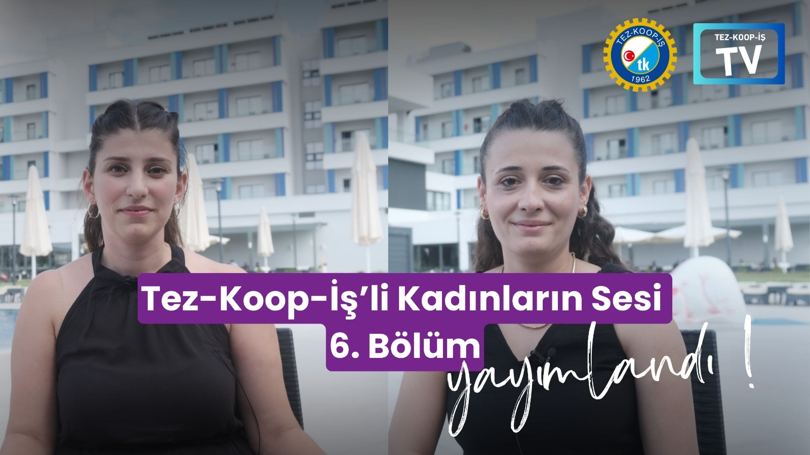 Tez-Koop-İş’li Kadınların Sesi  6 Bölüm Konukları Meryem Arpacıoğlu – Duygu Şekeroğlu Oldu: “Sendikamla Gurur Duyuyorum”