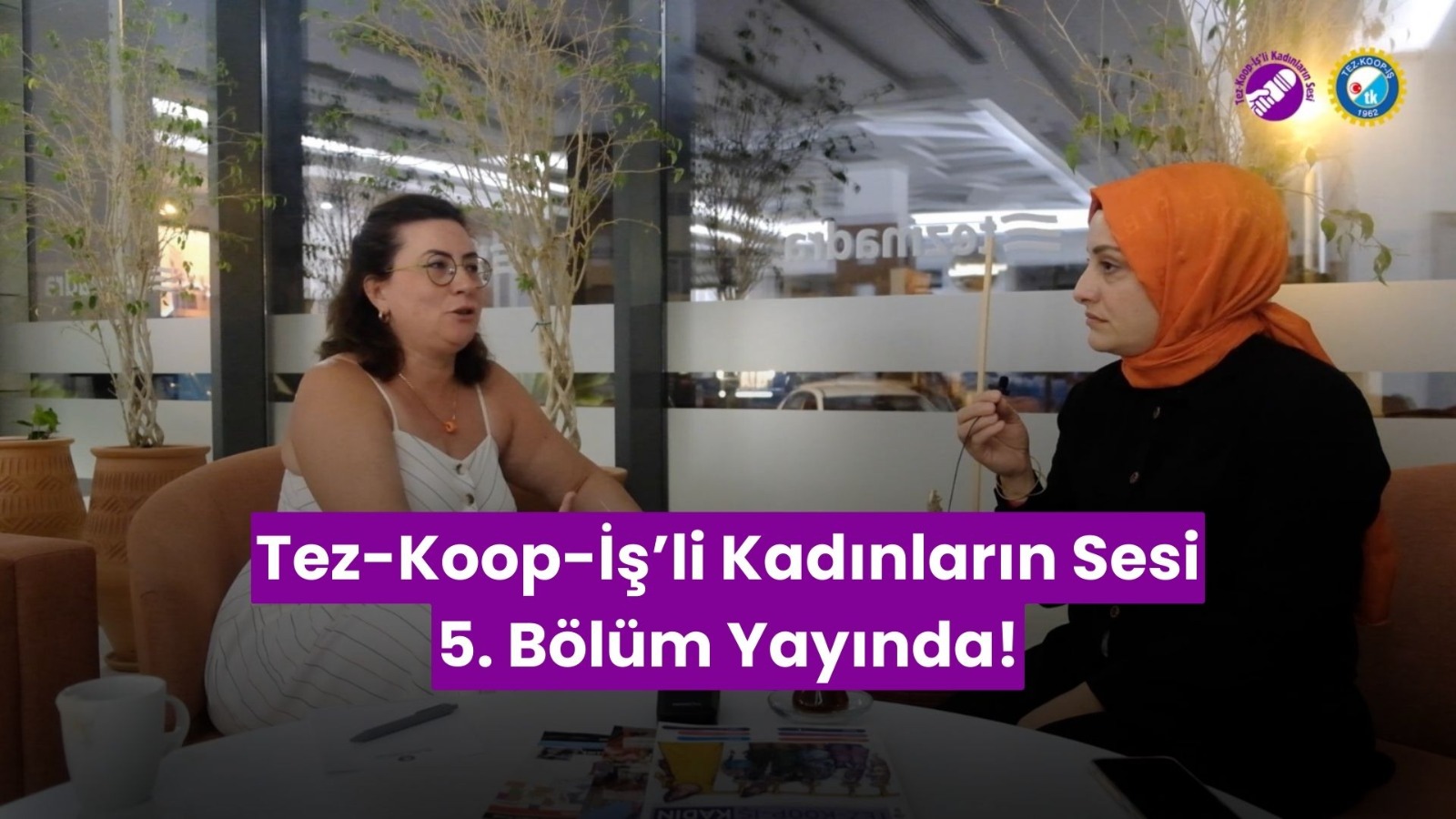 Tez-Koop-İş’li Kadınların Sesi Programımız 5. Bölüm Yayımda: “Kız Çocuklarım Güçlü Bir Anneleri Olduğunu Görsünler İstiyorum”