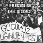 15-16 Haziran Direnişi: Gücümüz Birliğimizden Gelir!