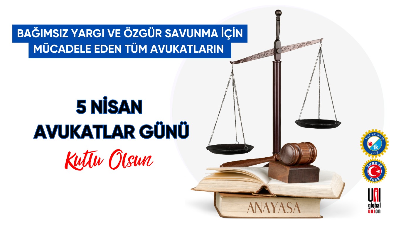 Bağımsız Yargı ve Özgür Savunma için Mücadele Eden Tüm Avukatların 5 Nisan Avukatlar Günü Kutlu Olsun!