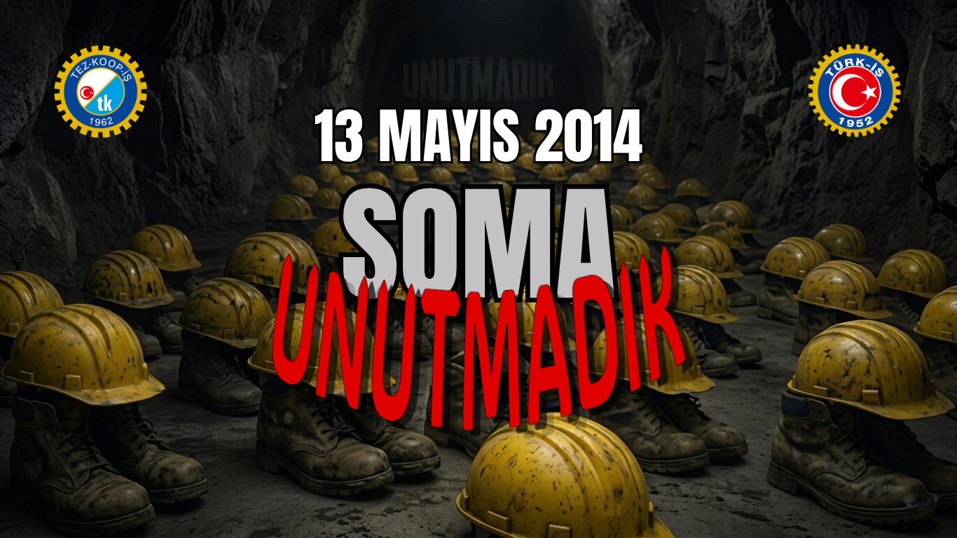 13 Mayıs 2014: Soma’yı Unutmayacak; Unutturmayacağız!