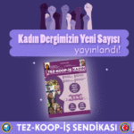 Tez-Koop-İş Kadın Dergimizin 22. Sayısı Çıktı!