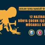 12 Haziran Dünya Çocuk İşçiliği ile Mücadele Günü: Çocukların “Çocuk” Olabildiği Bir Gelecek İstiyoruz!