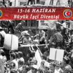 15-16 Haziran Direnişi: Gücümüz Birliğimizden Gelir!
