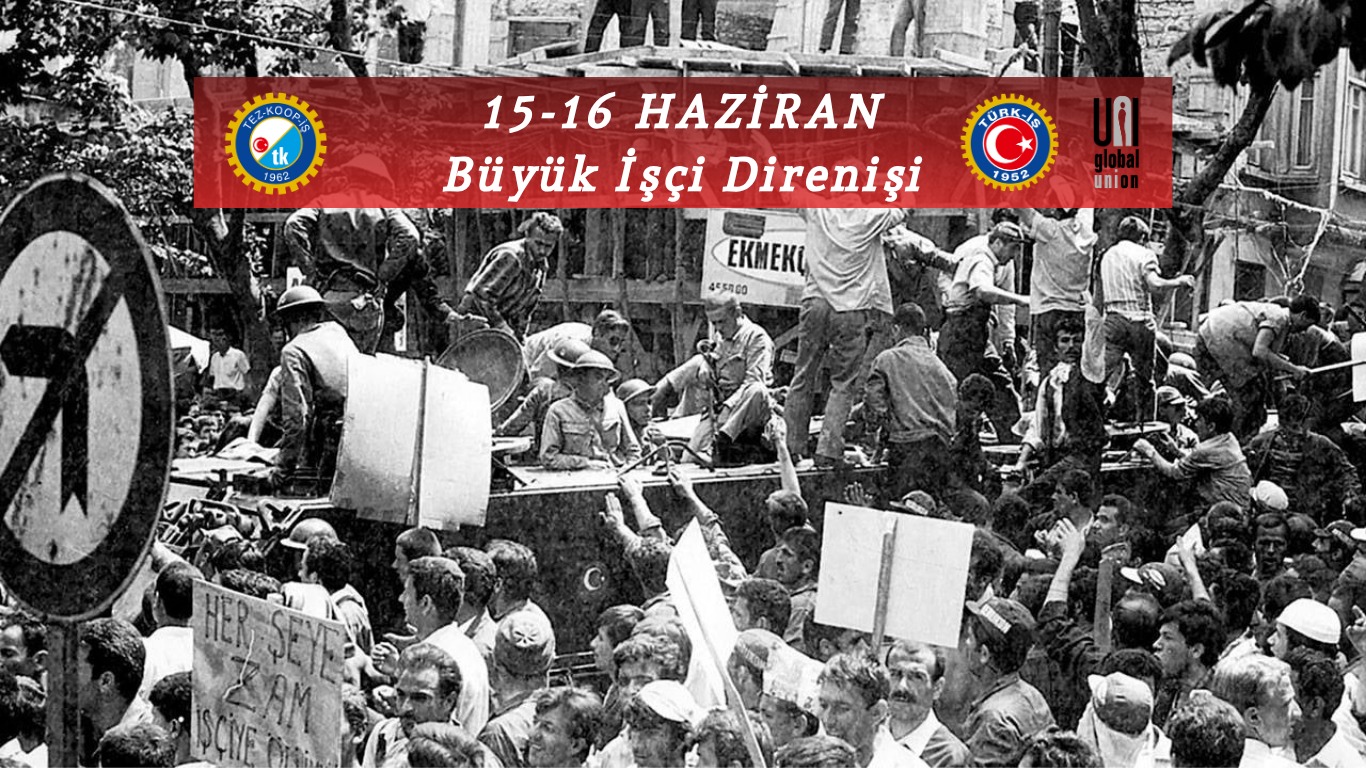 15-16 Haziran Direnişi: Gücümüz Birliğimizden Gelir!