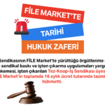 FİLE Market’te Büyük Hukuk Zaferi: Mahkemeden Emsal Sendikal Tazminat Kararı!
