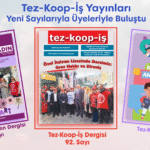 Tez-Koop-İş Yayınları Yeni Sayılarıyla Üyeleriyle Buluştu