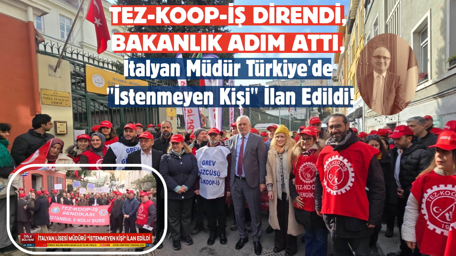 TEZ-KOOP-İŞ DİRENDİ, BAKANLIK ADIM ATTI, İTALYAN MÜDÜR TÜRKİYE’DE İSTENMEYEN KİŞİ İLAN EDİLDİ