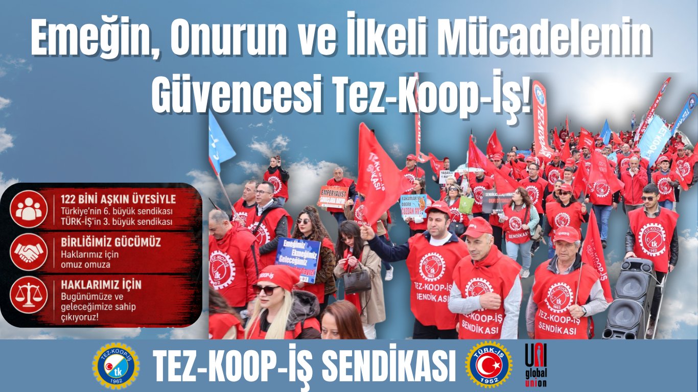 Sendikaların Üye Sayılarına İlişkin İstatistikler Açıklandı: Emeğin, Onurun ve İlkeli Mücadelenin Güvencesi Tez-Koop-İş!