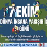 7 Ekim Dünya İnsana Yakışır İş Günü:  “Güvenceli Çalışma, Gelirde Adalet, Gerçek Demokrasi!”