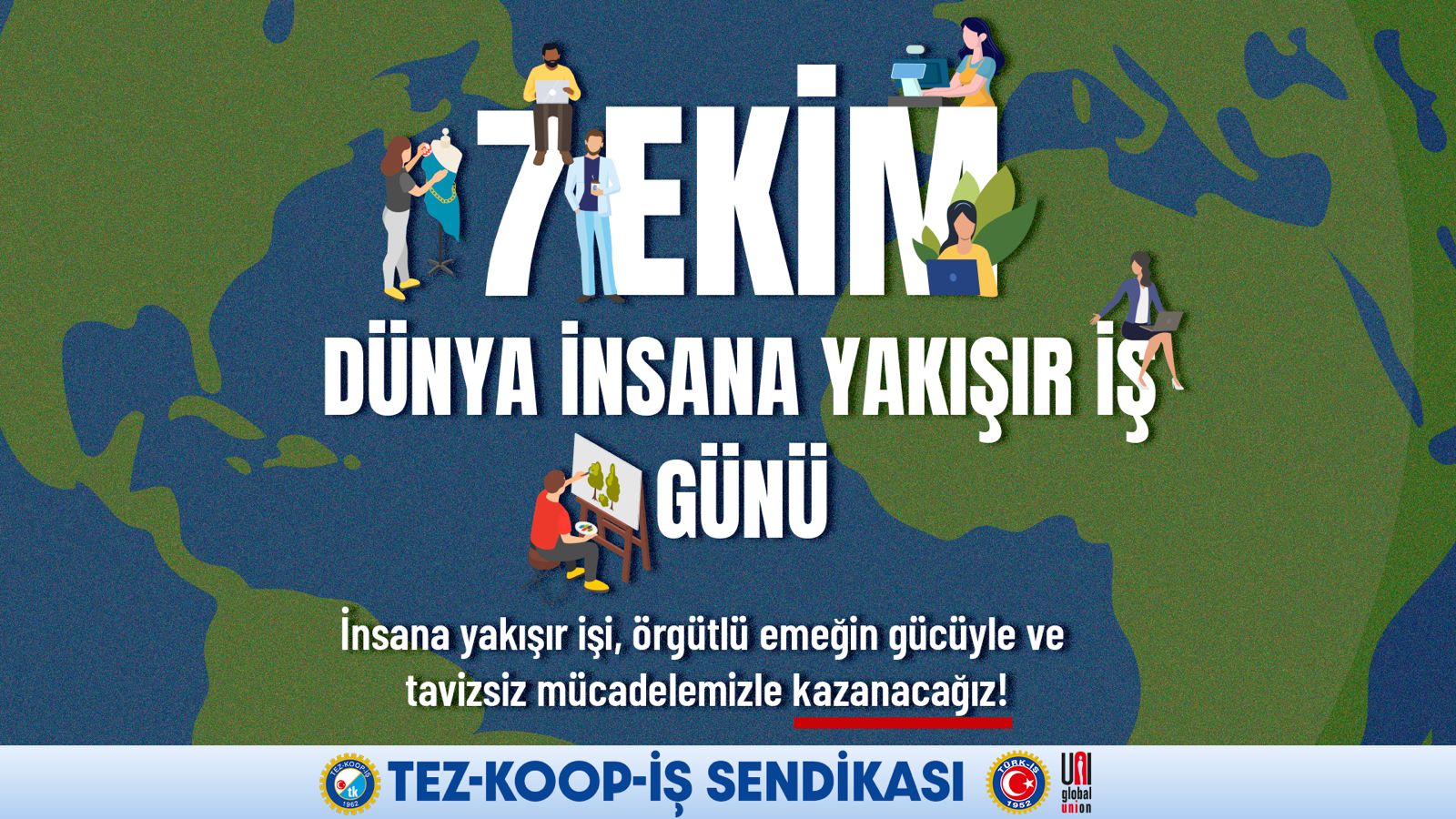 7 Ekim Dünya İnsana Yakışır İş Günü:  “Güvenceli Çalışma, Gelirde Adalet, Gerçek Demokrasi!”